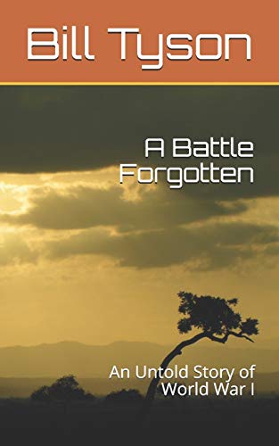 A Battle Forgotten: An Untold Story of World War I
