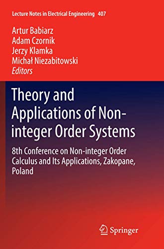 Theory and Applications of Non-integer Order Systems: 8th Conference on Non-integer Order Calculus and Its Applications, Zakopane, Poland (Lecture Notes in Electrical Engineering, 407)