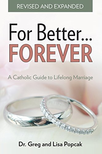 For Better FOREVER, Revised and Expanded: A Catholic Guide to Lifelong Marriage