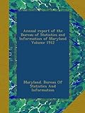 Annual report of the Bureau of Statistics and Information of Maryland Volume 1912