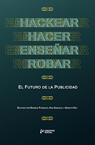 Cover of Hackear, Hacer, Enseñar, Robar: El Futuro De La Publicidad (Spanish Edition)