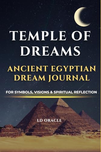 Temple of Dreams: An Ancient Egyptian Dream Journal for Dream Symbols, Visions & spiritual reflection