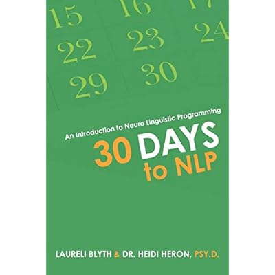 30 Days to NLP: An Introduction to Neuro Linguistic Programming
