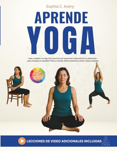 Aprende yoga: Guía completa con ejercicios sencillos de respiración, estiramientos y meditació...
