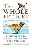 The Whole Pet Diet: Eight Weeks to Great Health for Dogs and Cats