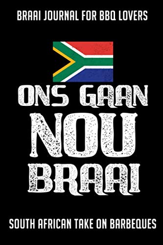 Braai Journal for Barbecue Lovers Ons Gaan Nou Braai: South African take on BBQ