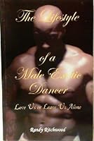 The Lifestyle of a Male Exotic Dancer Love Us or Leave Us Alone 0979187206 Book Cover