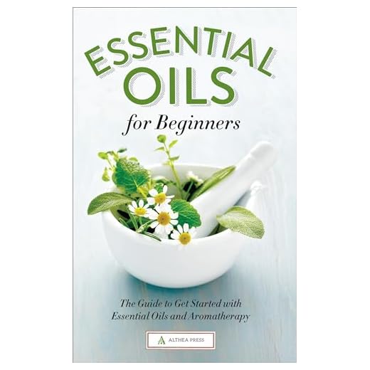 Essential Oils for Beginners: The Guide to Get Started with Essential Oils and Aromatherapy