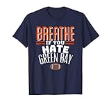 BREATHE IF YOU HATE GREEN BAY Funny T-Shirt, Small, Blue