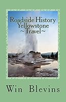 Roadside History of Yellowstone Travel: A Historic Guide to Yellowstone 069243920X Book Cover