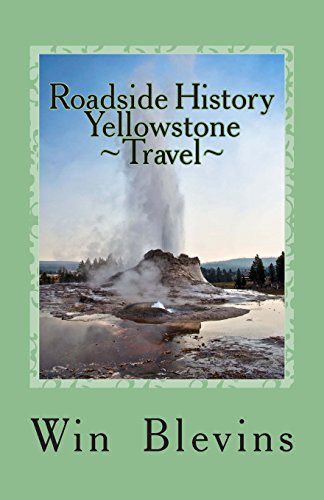 Roadside History of Yellowstone Travel: A Historic Guide To Yellowstone (Epic Adventures)