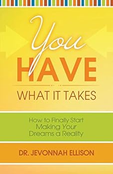 Paperback You Have What it Takes: How to Finally Start Making Your Dreams a Reality Book