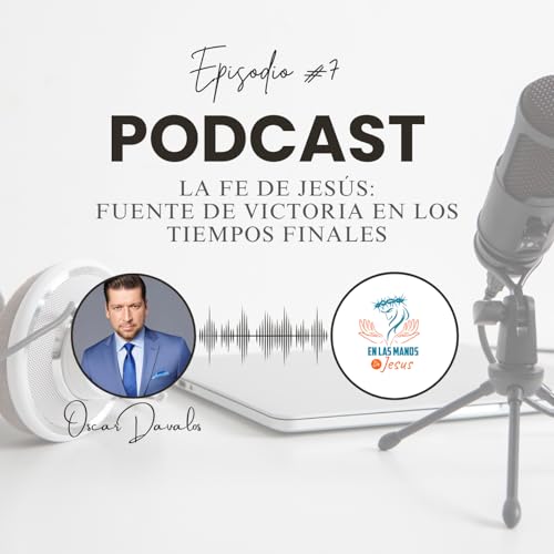 La Fe de Jes&uacute;s: Fuente de Victoria en los Tiempos Finales
