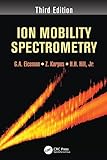 Ion Mobility Spectrometry, Third Edition