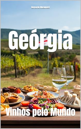 Geórgia: Vinhos pelo Mundo (Wines of the World) (Portuguese Edition)