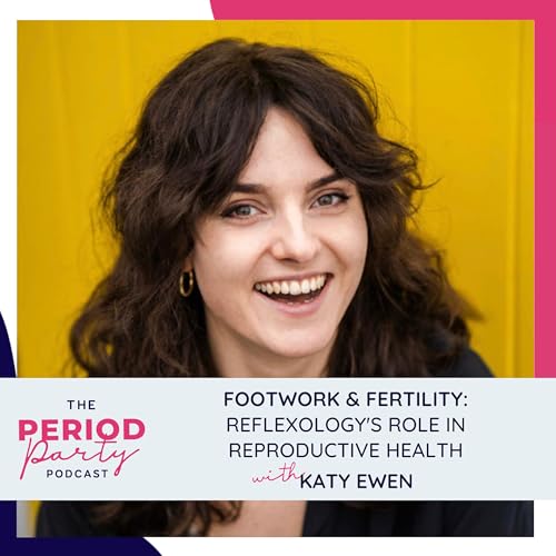 338: Footwork & Fertility: Reflexology's Role in Reproductive Health with Katy Ewen cover art