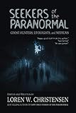 SEEKERS OF THE PARANORMAL: Ghost Hunters, Ufologists, and Mediums