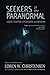 SEEKERS OF THE PARANORMAL: Ghost Hunters, Ufologists, and Mediums