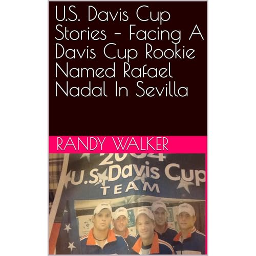 U.S. Davis Cup Stories – Facing A Davis Cup Rookie Named Rafael Nadal In Sevilla Audiolibro Por Randy Walker arte de portada