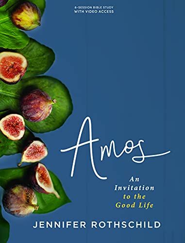 Amos - Bible Study for Women with Video Access: An Invitation to the Good Life