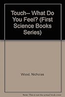 Touch-- What Do You Feel? 1855110008 Book Cover