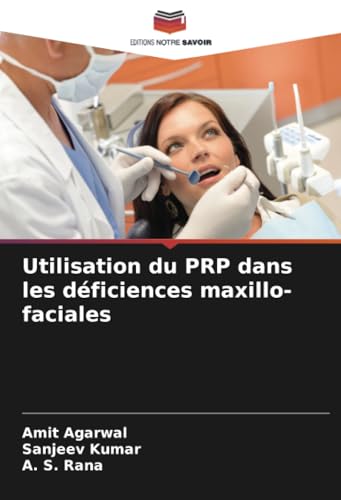Utilisation du PRP dans les déficiences maxillo-faciales (French Edition)