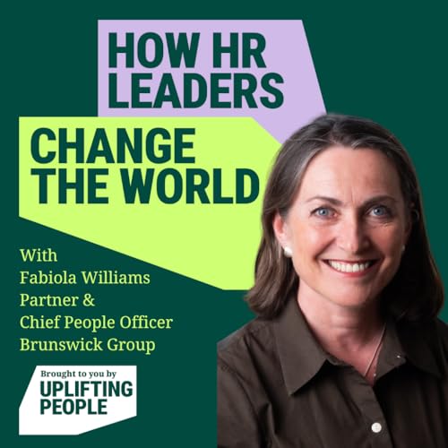 Episode 221: Rethinking HR for Connection and Innovation: Fabiola Williams, Partner & Chief People Officer at Brunswick Group