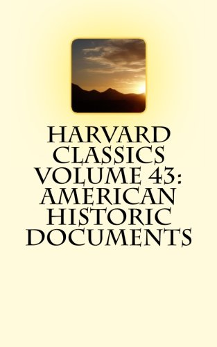 Harvard Classics Volume 43: American Historic D... 1514200120 Book Cover