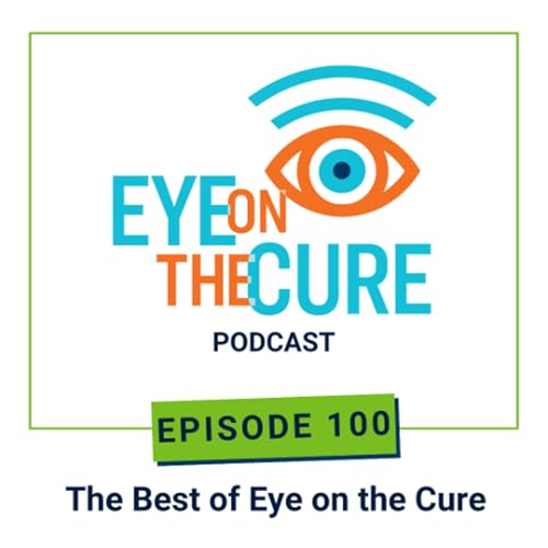 Eye on the Cure Podcast | Episode 100: BEST OF