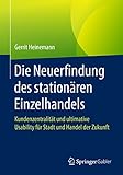  Die Neuerfindung des stationären Einzelhandels: Kundenzentralität und ultimative Usability für Stadt und Handel der Zukunft