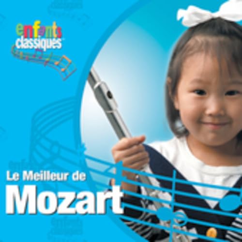 Meilleur de Mozart [Audio CD] Various Artists; Enfants Classiques; Barry Wordsworth; Richard Edlinger; Walter Babiak; Wolfgang Sobotka; Harald Nerat; Michael Hal sz; Nicholas Ward; Northern Chamber Orchestra; Studio Arts Orchestra; Bournemouth Sinfonietta; Salzburg Chamber Orchestra; Failoni Orchestra; Michael Halász; Michael Thompson; Jean-Claude G rard; Russell Braun; Jen Jand; Adriana Braun; Georg Holscher and Marjorie Sparks
