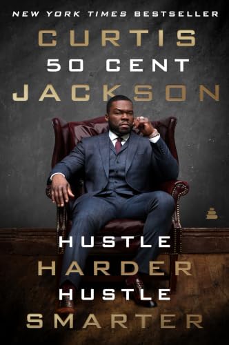 Hustle Harder, Hustle Smarter: A Hard-Hitting Story of Survival, Success, and Reinvention in Music and Business