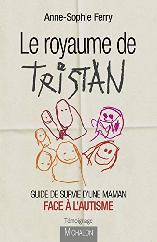 Télécharger Le royaume de Tristan - Guide de survie d'une maman face à l'autisme Gratuit