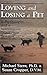 Loving and Losing a Pet: A Psychologist and a Veterinarian Share Their Wisdom