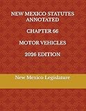NEW MEXICO STATUTES ANNOTATED CHAPTER 66 MOTOR VEHICLES 2026 EDITION