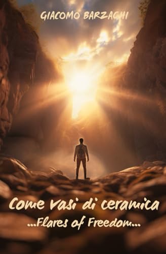 Come vasi di ceramica: Flares of Freedom (Italian Edition)