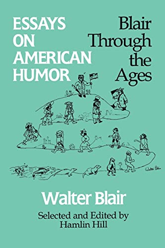 Essays on American Humor: Blair through the Ages (Business Series; 8)