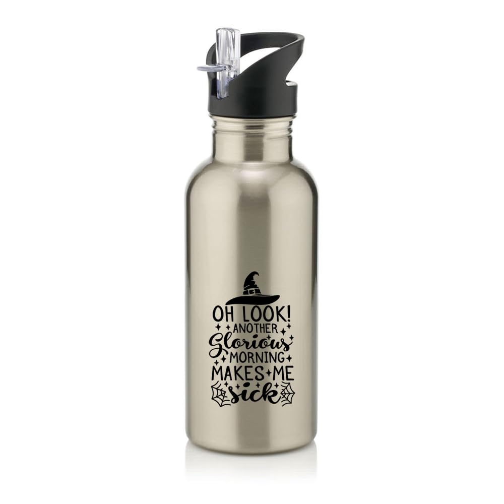Giftme Hocus Pocus Water Bottle, Oh Look Another Glorious Morning It Makes Me Sick,Stainless Steel 600ml Water Bottle with Straw. (Silver)