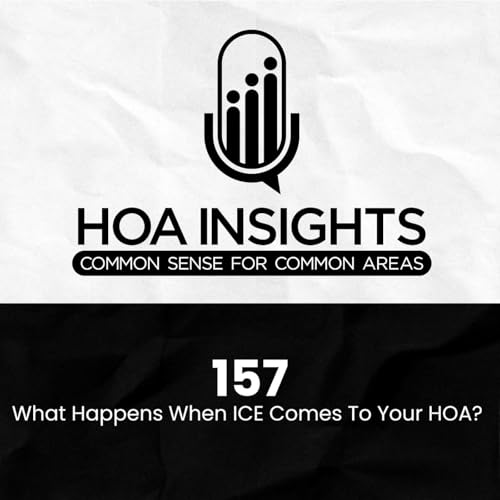 157 | What Happens When ICE Comes To Your HOA?