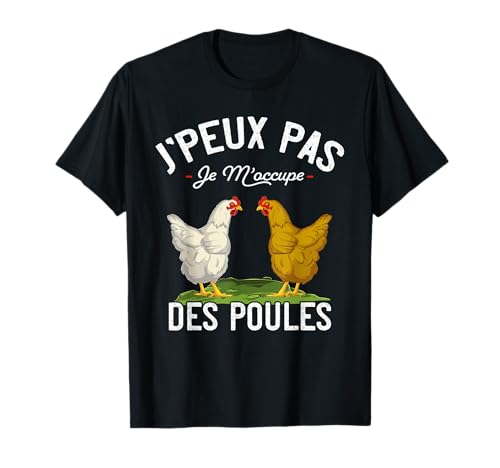 Tee Shirt Poule Jardin J'Peux Pas Je M'occupe Des Poules T-Shirt