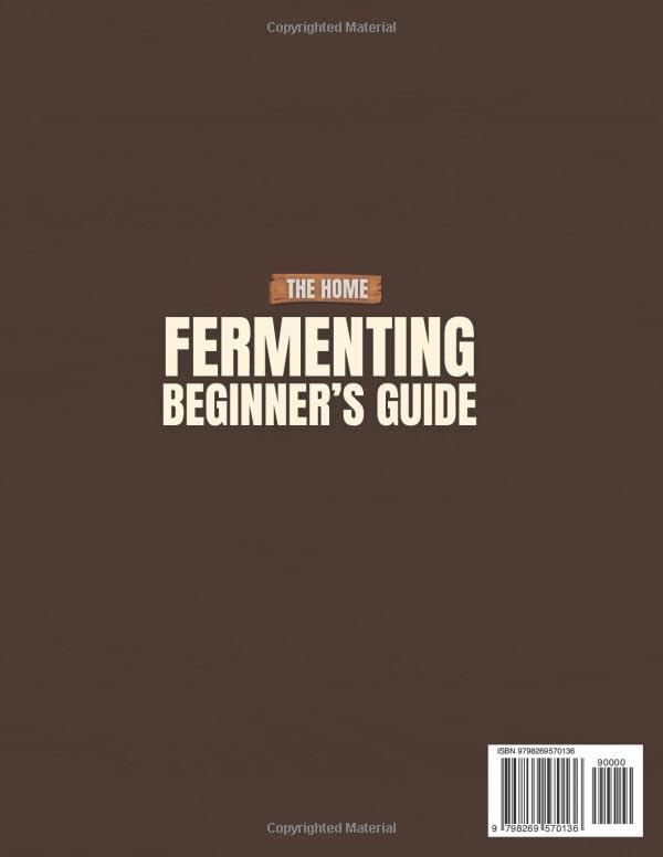 The Home Fermenting Beginner’s Guide: Fast, Foolproof & Family-Friendly Recipes to Boost Gut Health, Save Money on Store-Bought Jars, Turn Everyday Veggies into Delicious Probiotics - Image 2