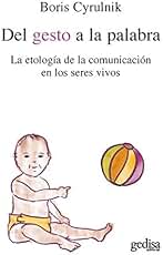 Del gesto a la palabra: La etología de la comunicación en los seres vivos: 100559 (Psicología)