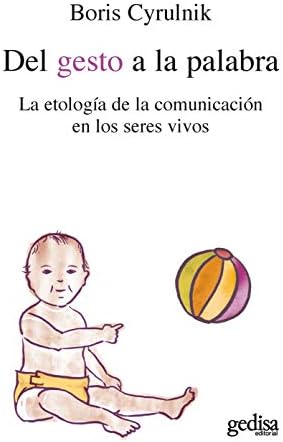 Del gesto a la palabra: La etología de la comunicación en los seres vivos: 100559 (Psicología)
