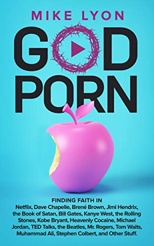 God Porn: Finding Faith in Netflix, Dave Chapelle, Brené Brown,