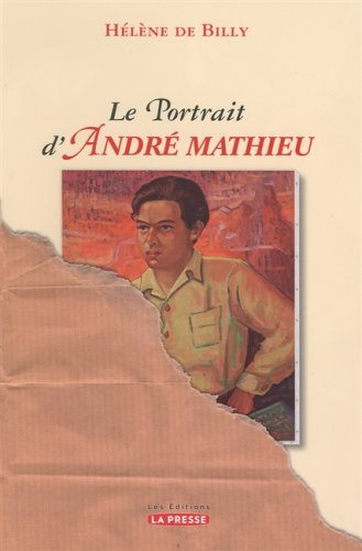 PORTRAIT D'ANDRÉ MATHIEU (LE) [Paperback] Helene de Billy