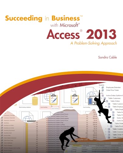 Succeeding in Business with Microsoft Access 2013: A Problem-Solving Approach (New Perspectives)