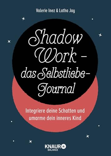 Shadow Work - das Selbstliebe-Journal: Integriere deine Schatten und umarme dein inneres Kind