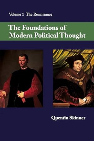 The Foundations of Modern Political Thought, Vol. 1: The Renaissance
