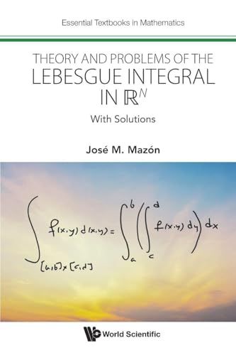 Theory And Problems Of The Lebesgue Integral In R^n: With Solutions (Essential Textbooks in Mathematics, Band 0)