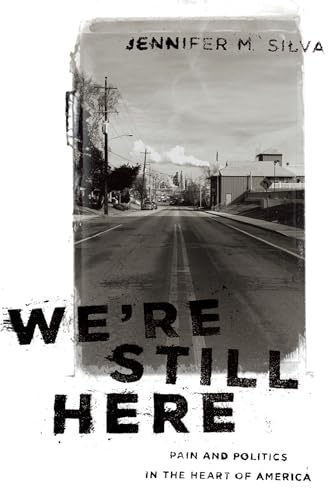 We're Still Here: Pain and Politics in the Heart of America